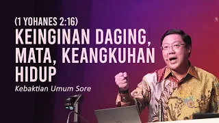 KEINGINAN DAGING, MATA, KEANGKUHAN HIDUP - Pdt. Ivan Kristiono | KU Sore