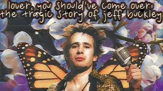 Lover, You Should've Come Over: The Tragic Story of Jeff Buckley