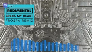 Rudimental - Break My Heart (Prospa Remix)