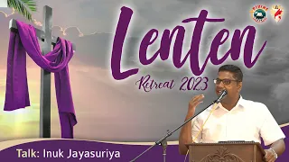 Lenten Retreat 2023 - Week 1 | Talk by Inuk Jayasuriya | English | DRCColombo | March 2023