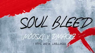 Mooski x Dmack2x - Soul Bleed (Open Verse) #MT4Bversatilechallenge