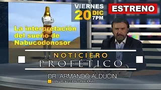 La Interpretación del Sueño de Nabucodonosor | Noticiero Profético | Dr. Armando Alducin