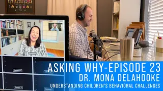 EPISODE 23 | DR. MONA DELAHOOKE | UNDERSTANDING CHILDREN'S BEHAVIORAL CHALLENGES