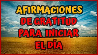 Afirmaciones de gratitud para iniciar el día - Florence Scovel Shinn