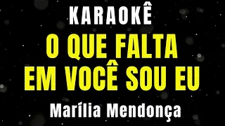 Karaokê - O Que Falta em Você Sou Eu - Marília Mendonça