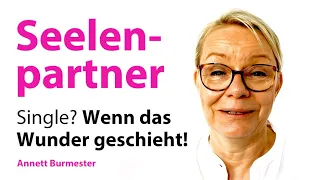 Seelenpartner (DAS Wunder!) für freiheitsliebende Singles 💖 DAS passiert! - Annett Burmester