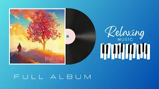 Relaxing Music I Peder B. Helland - Bright Future (2018) (full album)