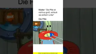 Die Pille ist nicht so groß, schluck sie einfach runter | Spongebob Memes