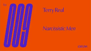 Ep 09 — Terry Real — Narcissistic Men