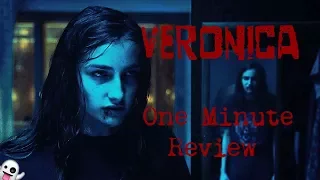 Veronica - One Minute Review (NO SPOILERS)