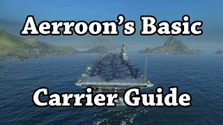 World of Warships: Aerroon's Basic Carrier Guide (CVs have been reworked!)