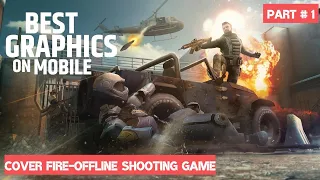 Cover Fire Offline Shooting Campaign Part 1 ! The best Graphics on Mobile! Epic !Sniping and assualt