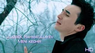Ulug'bek Rahmatullayev - Meni kechir (Official video)