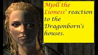 Mjoll the Lioness' reaction to the Dragonborn's houses