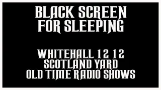 BLACK SCREEN FOR SLEEP WHITEHALL 1212 OLD TIME RADIO SHOWS