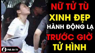 Hành Động Cuối Cùng Của Những Nữ Tử Tù Xinh Đẹp Trước Giờ Trả Án | Phá Án TV