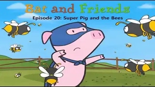 BAT AND FRIENDS EPISODE 20   SUPER PIG AND THE BEES