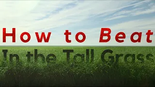 3 Ways to Beat "In the Tall Grass" (2019)
