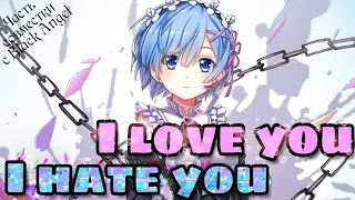 AMV 💔I hate you, I love you💔 {часть совместки}