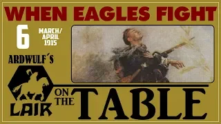 When Eagles Fight - Turn 6, March/April 1915