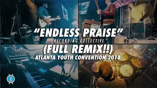 Endless Praise (Full Remix!!) // Recording Collective // Atlanta Youth Convention 2018