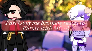 Past obey me brothers react to their future with MC || part 2 || lesson 38 spoilers || 💛 ||