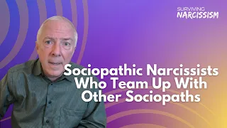 Sociopathic Narcissists Who Team Up With Other Sociopaths