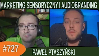 Marketing sensoryczny i Branding audio - Paweł Ptaszyński|#727