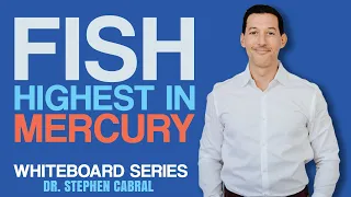 How to Avoid Mercury in Fish | Look Out for These High Mercury Fish | Dr. Stephen Cabral