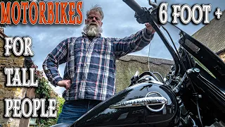 Motorbikes for Tall People. Plus 6 foot (183cm)? Cruiser, Enduro, Bagger, Harley-Davidson, Dirt Bike