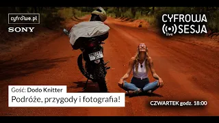 Cyfrowa Sesja vol 95 - Podróże, przygody i fotografia!