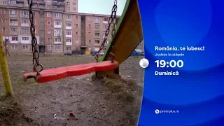 România, te iubesc! - Județe la stăpân, duminică la ora 19:00