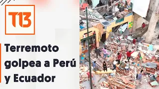 Fatal terremoto sacude a Ecuador y Perú