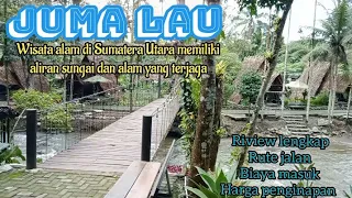 Juma Lau Sibolangit | Wisata Alam di Sumatera Utara bernuansa sungai dan alam | Riview lengkap