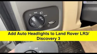 Land Rover LR3 Discovery 3 adding Auto Headlights