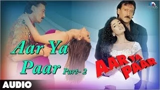 Aar Ya Paar - Part 2 Full Audio Song | Jackie Shroff | Ritu Shivpuri