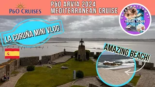 P&O Arvia Mediterranean Cruise 2024 | La Coruña Mini-vlog ⚓︎