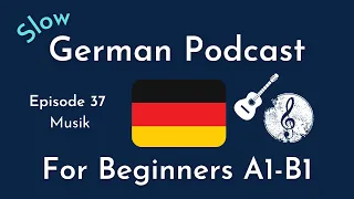 Slow German Podcast for Beginners / Episode 37 Musik (A1-B1)