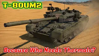 T-80UM2 - Has Troll Armor and APS , But No Thermals [War Thunder]