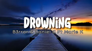 Drowning - B3RROR & Daniel C Ft Marie K ( Lyrics + Terjemah )