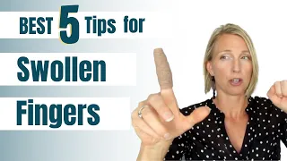 BEST 5 TIPS for SWOLLEN FINGERS