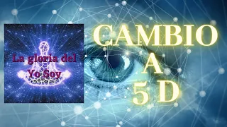 CAMBIO A LA 5D 🌍 La Gloria del Yo Soy
