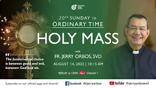 Holy Mass 10:15AM,  14 Aug 2022 with Fr. Jerry Orbos, SVD | 20th Sunday in Ordinary Time