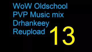 WoW Oldschool PVP Music [Vol.13] Drhankeey REUPLOAD