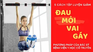 5 Cách Hết Đau Mỏi Vai Gáy Trong 7 Ngày Của Bác Sỹ Khoa Xương Khớp Bệnh Viện Y Học Cổ Truyền