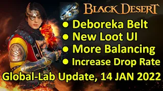 Deboreka Belt, New Loot UI, Drop Rate Buff, More Balancing (Black Desert Global Lab 14 January 2022)