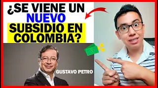 ¿Se viene un Nuevo Subsidio en Colombia? | Gobierno de Gustavo Petro