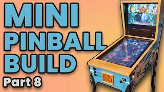 Mini Virtual Pinball Table Build: Episode 8