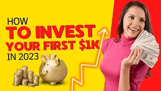 How To Invest Your First $1000 in 2023 (Step by Step) - Investing Tips for 2023