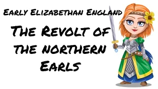 Early Elizabethan England 1558-1588: The Revolt of the Northern Earls